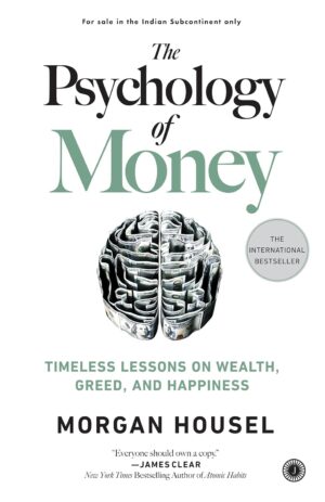 The Psychology of Money: Timeless lessons on wealth, greed, and happiness