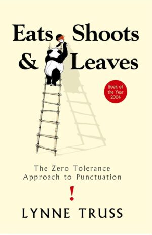 Eats, Shoots & Leaves: The Zero Tolerance Approach to Punctuation